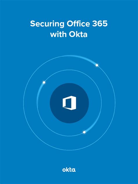 Securing Office 365 with Okta .